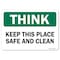 Signmission OSHA Think Decal, Keep This Place Safe and Clean, 10in X 7in Decal, 7" W, 10" L, Landscape OS-TS-D-710-L-19621 - alternate 1
